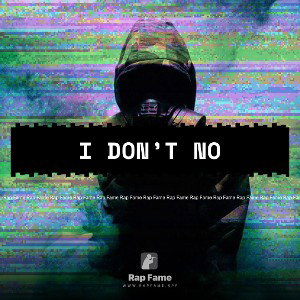 I don’t no