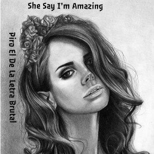 She Say I’m amazing 