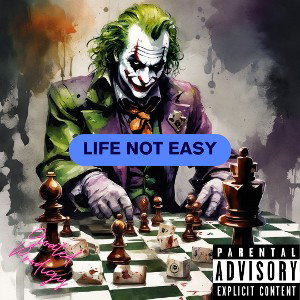LIFE NOT EASY