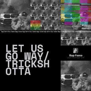 LET US GO WAY/ TrickShotta 