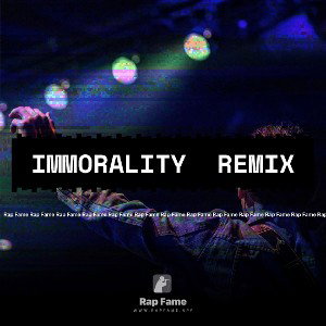 IMMORALITY  remiX