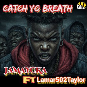Catch yo breath FT Lamar502Taylor