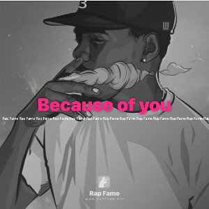 Because of you