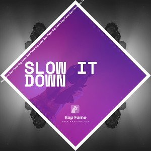 Slow it down
