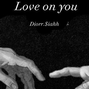Love on you
