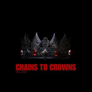 Chains To Chrowns