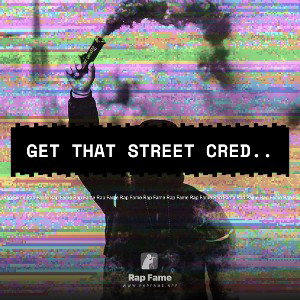 GET THAT STREET CRED..