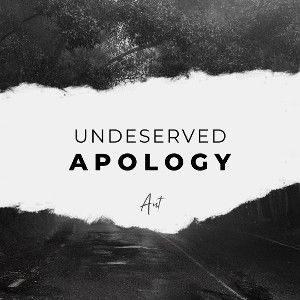 Undeserved Apology
