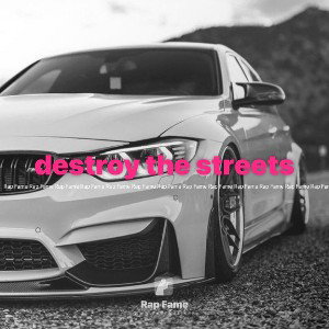 destroy the streets