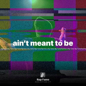 ain’t meant to be