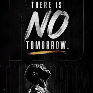 THERE IS NO TOMORROW 💪💔