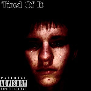 Tired Of It