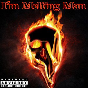 I’m Melting Man