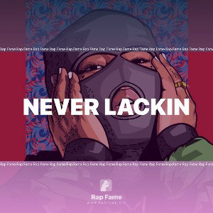 never lackin 