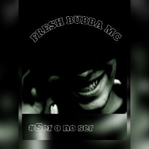 Fresh Bubba Mc - Ser o no ser