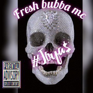 Fresh Bubba Mc - Joya$ 