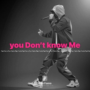 you Don’t know Me