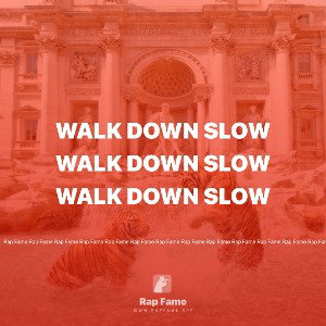 walk down slow