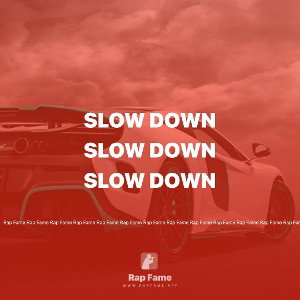 slow down