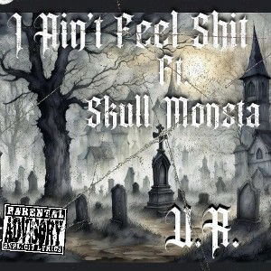 I Ain’t Feel Shit