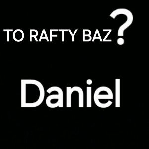 (TO RAFTY BAZ?)
