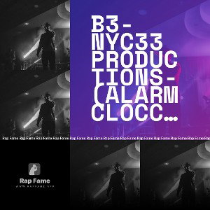 B3-Nyc33 Productions-(Alarm Clocc ft. 23rd Boyz