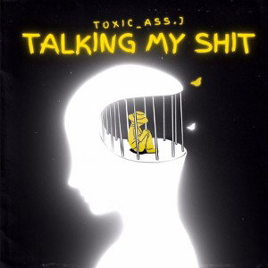 NewToxicAssJTalkingMyShit