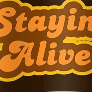 STAYING ALIVE