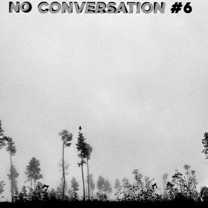 NO CONVERSATION 