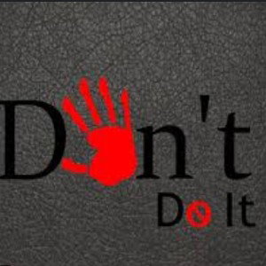 don't do it 