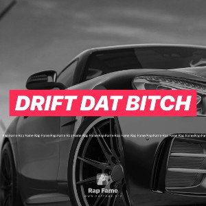 drift dat bitch 