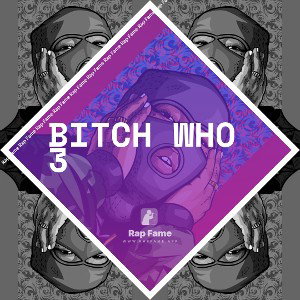 BITCH WHO 3