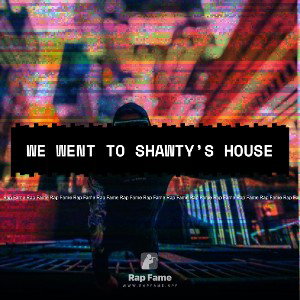 We went to Shawty’s house