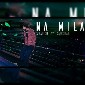 NA-MILA-ADARSH-ft-KAUSHAL-Official-Audio
