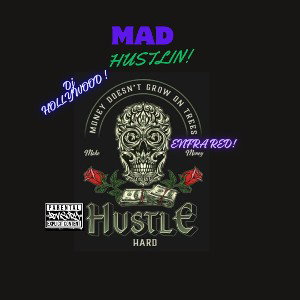 EnfraRed DJ Hollywood! - Mad Hustlin