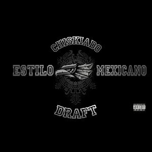 (previo)chiskiado ft Draft Estilo mexicano_1 de Sept.