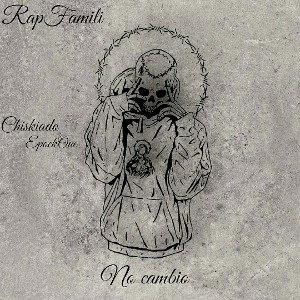 No cambio/ Chiskiado Epock one Rap famili