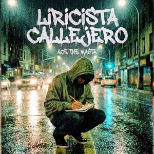 Liricista Callejero-Ace The Masta/El Último Discípulo