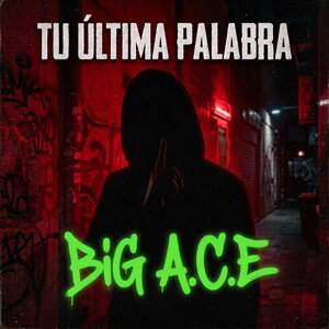 Tu Última Palabra-Big A.C.E 