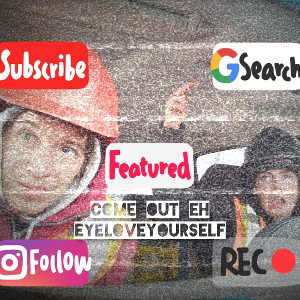 Come Out eh - EyeLoveYourself