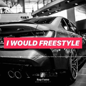 I would freestyle