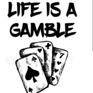 Life Is A Gamble 