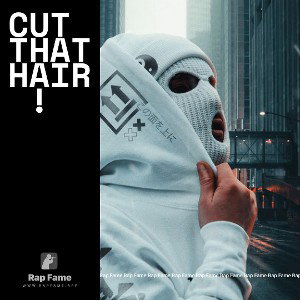 CUT THAT HAIR !