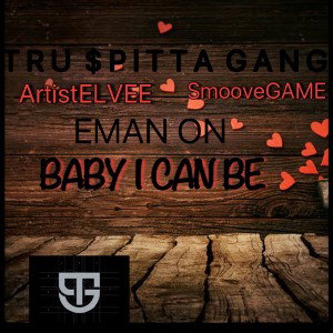 Baby I Can Be ft Smoovegame and Eman on