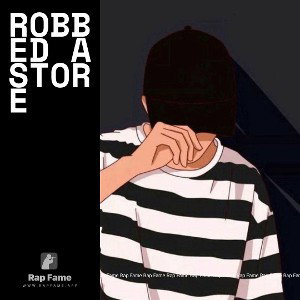 Robbed A store