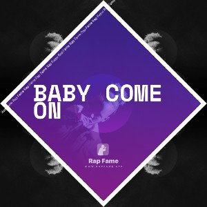 baby come on