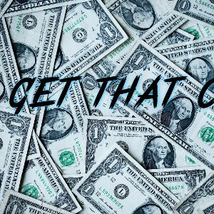 get that cash