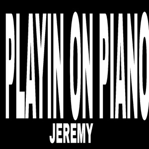 PLAYIN ON PIANO