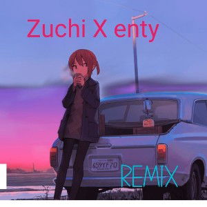 Zuchi ft enty_remix_