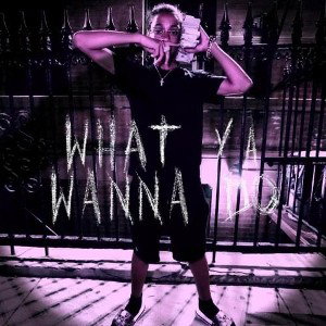 what ya wanna do (lil oy b)